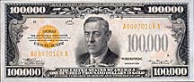 $100,000 gold certificate, series of 1934.  these notes were only used in transactions between Federal Reserve Banks - this is the largest denomination note ever issued in the United States.